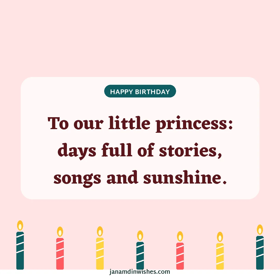 Birthday wish image: To our little princess: days full of stories, songs and sunshine.