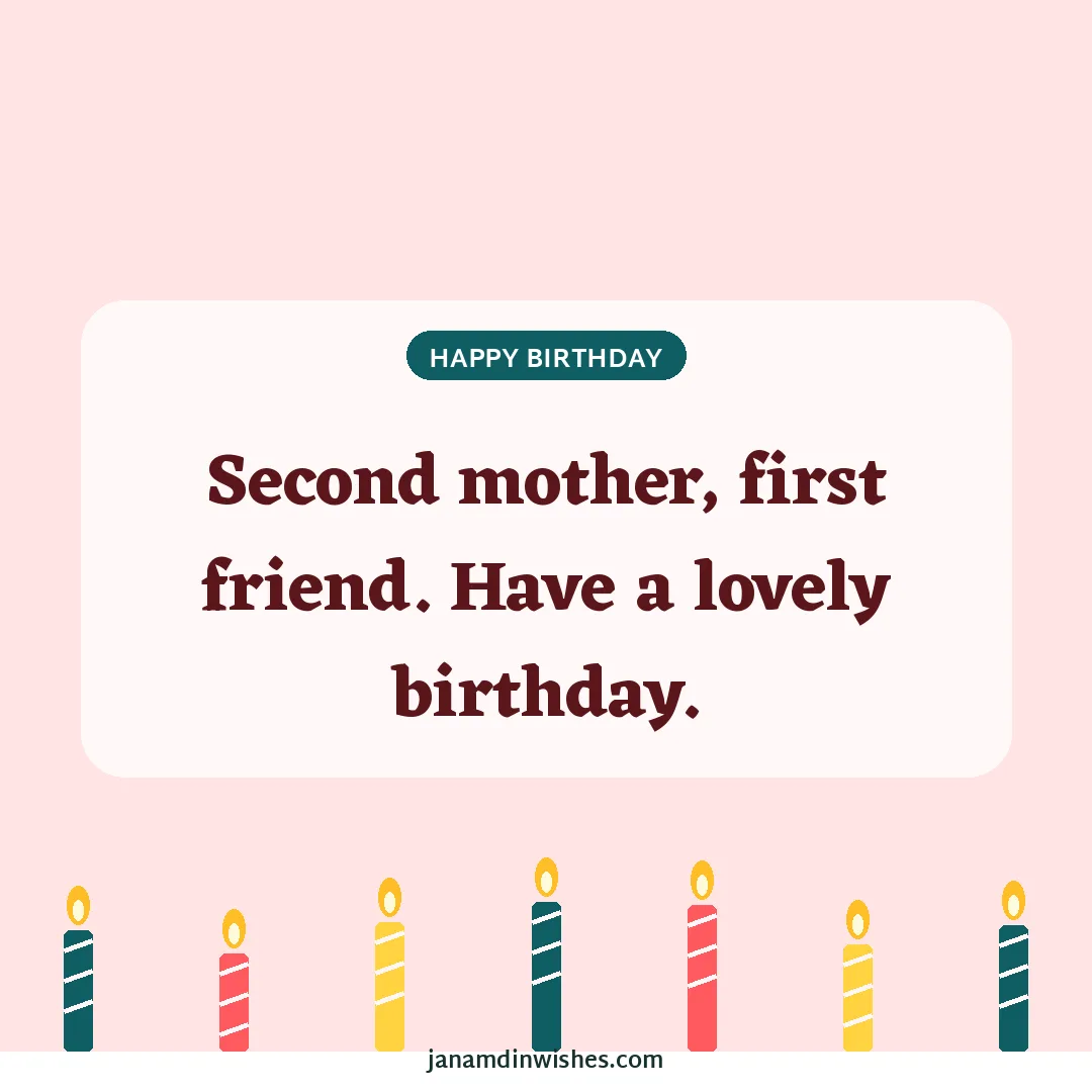 Birthday wish image for aunt: Second mother, first friend. Have a lovely birthday.