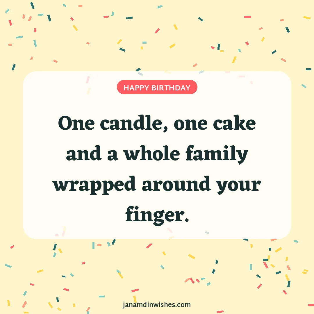 Birthday wish image for baby: One candle, one cake and a whole family wrapped around your finger.