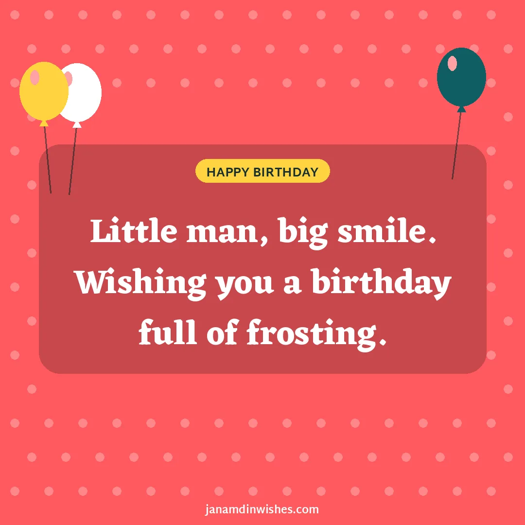 Birthday wish image for baby: Little man, big smile. Wishing you a birthday full of frosting.