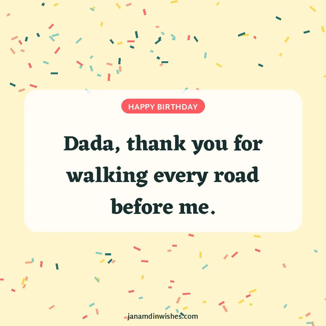 Birthday wish image for brother: Dada, thank you for walking every road before me.