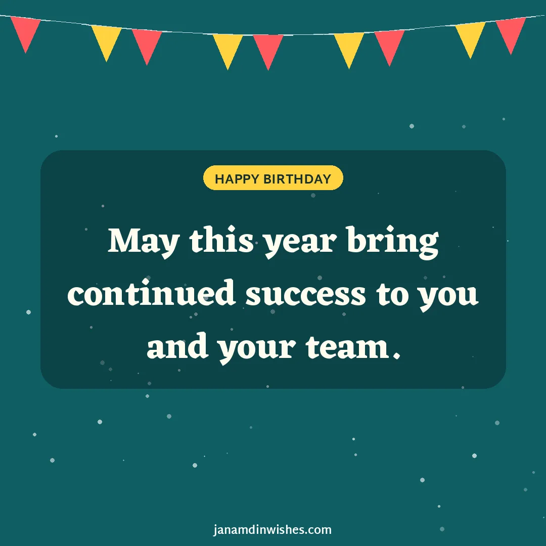 Birthday wish image for client: May this year bring continued success to you and your team.