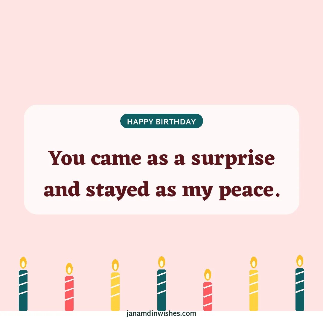 Birthday wish image for girlfriend: You came as a surprise and stayed as my peace.