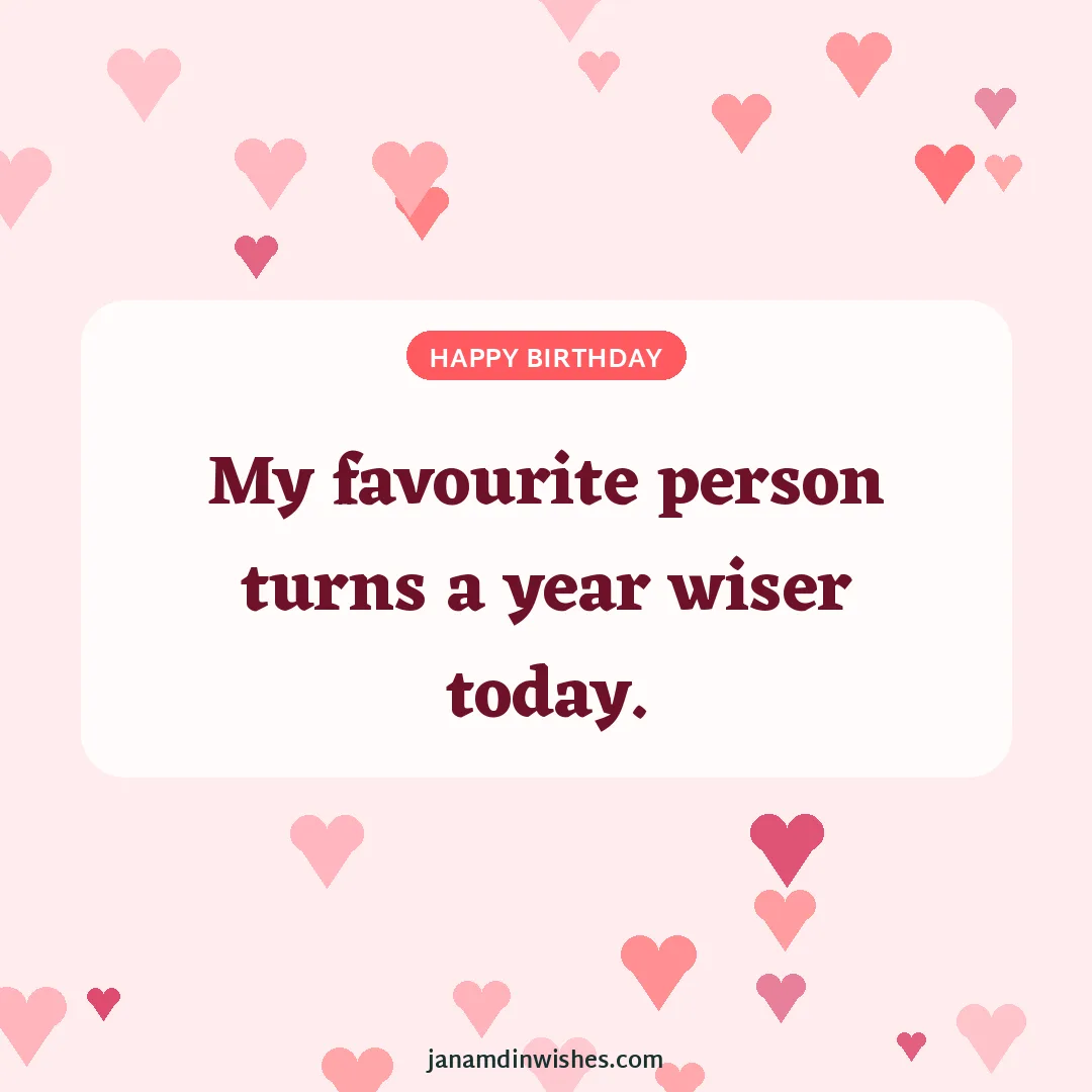 Birthday wish image for husband: My favourite person turns a year wiser today.