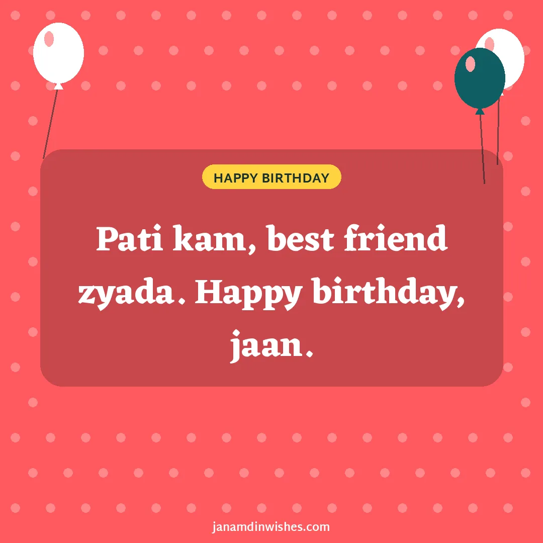 Birthday wish image for husband: Pati kam, best friend zyada. Happy birthday, jaan.