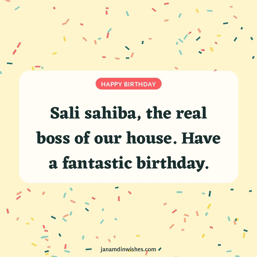 Birthday wish image for sister-in-law: Sali sahiba, the real boss of our house. Have a fantastic birthday.
