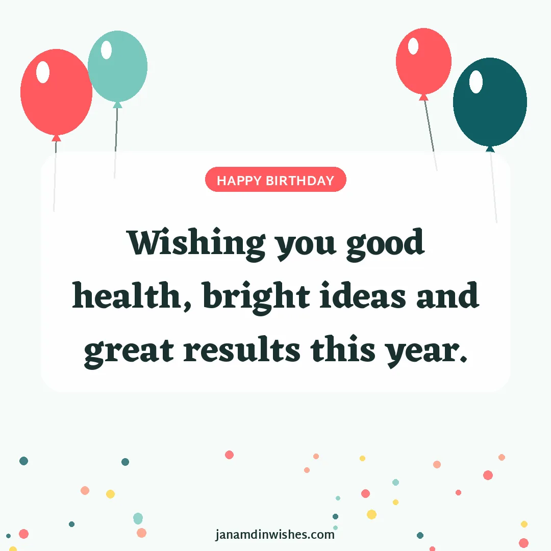 Birthday wish image for student: Wishing you good health, bright ideas and great results this year.