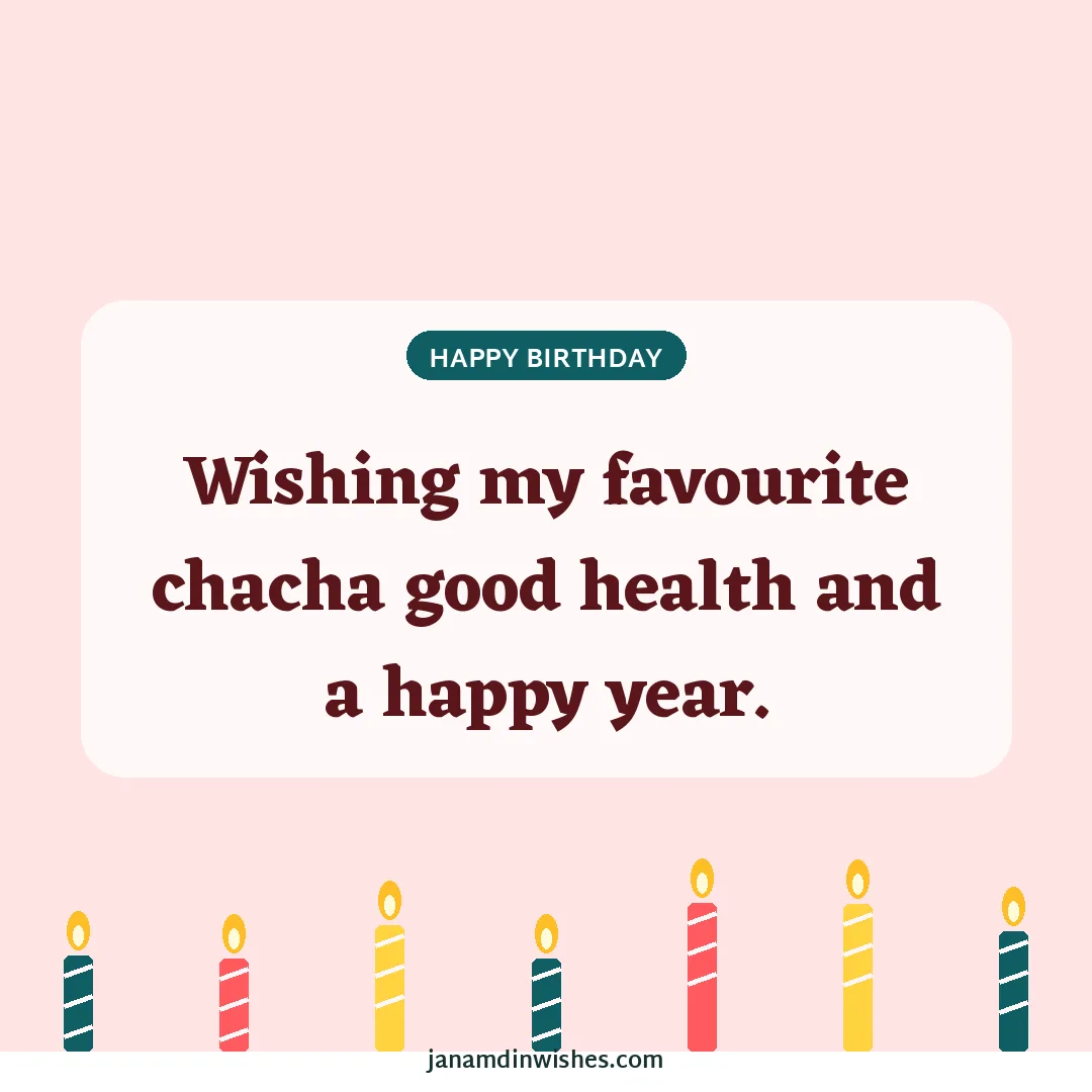 Birthday wish image for uncle: Wishing my favourite chacha good health and a happy year.