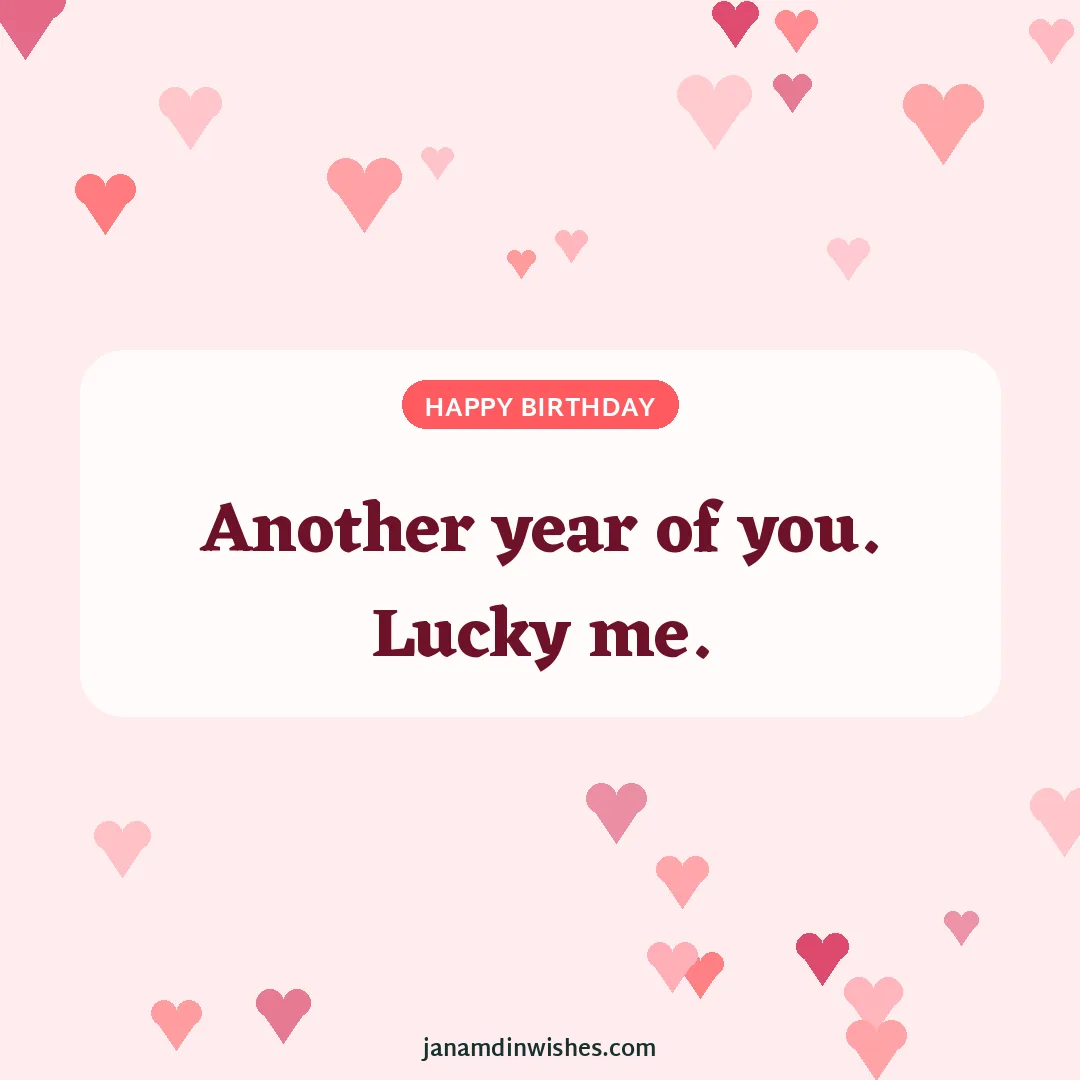 Birthday wish image for wife: Another year of you. Lucky me.