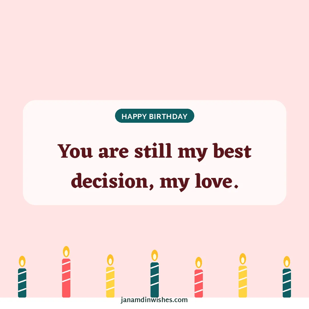 Birthday wish image for wife: You are still my best decision, my love.