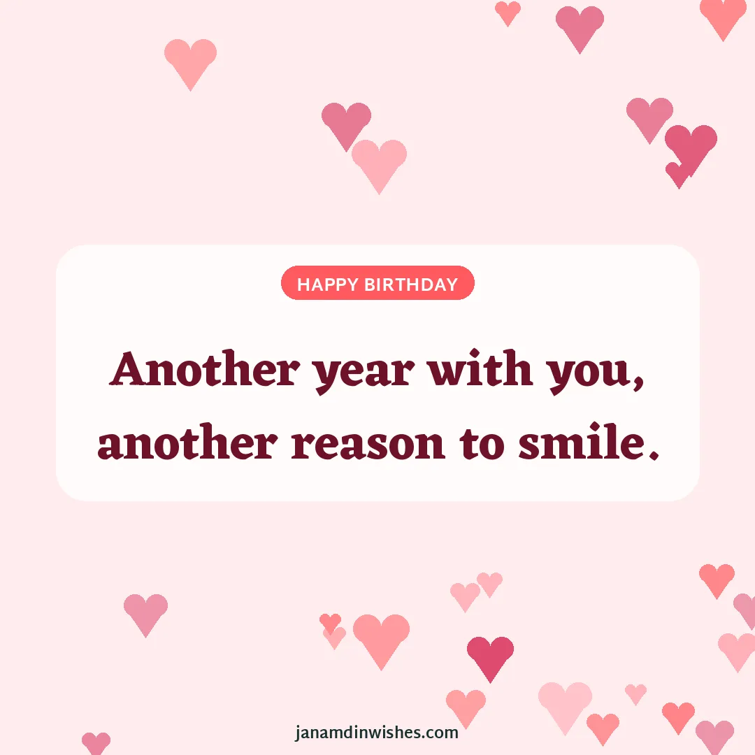 Birthday wish image for wife: Another year with you, another reason to smile.