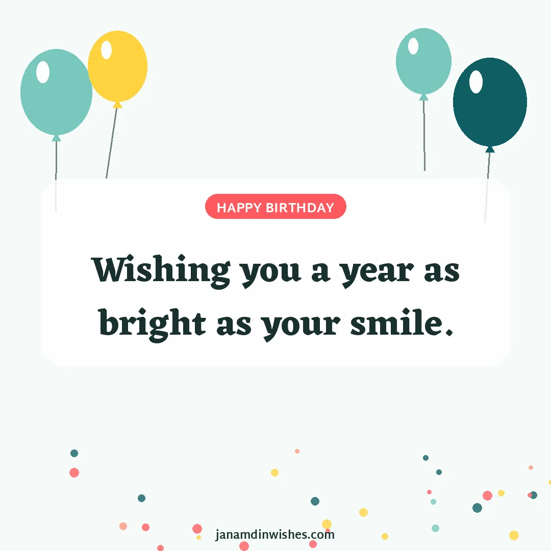 Birthday wish image: Wishing you a year as bright as your smile.