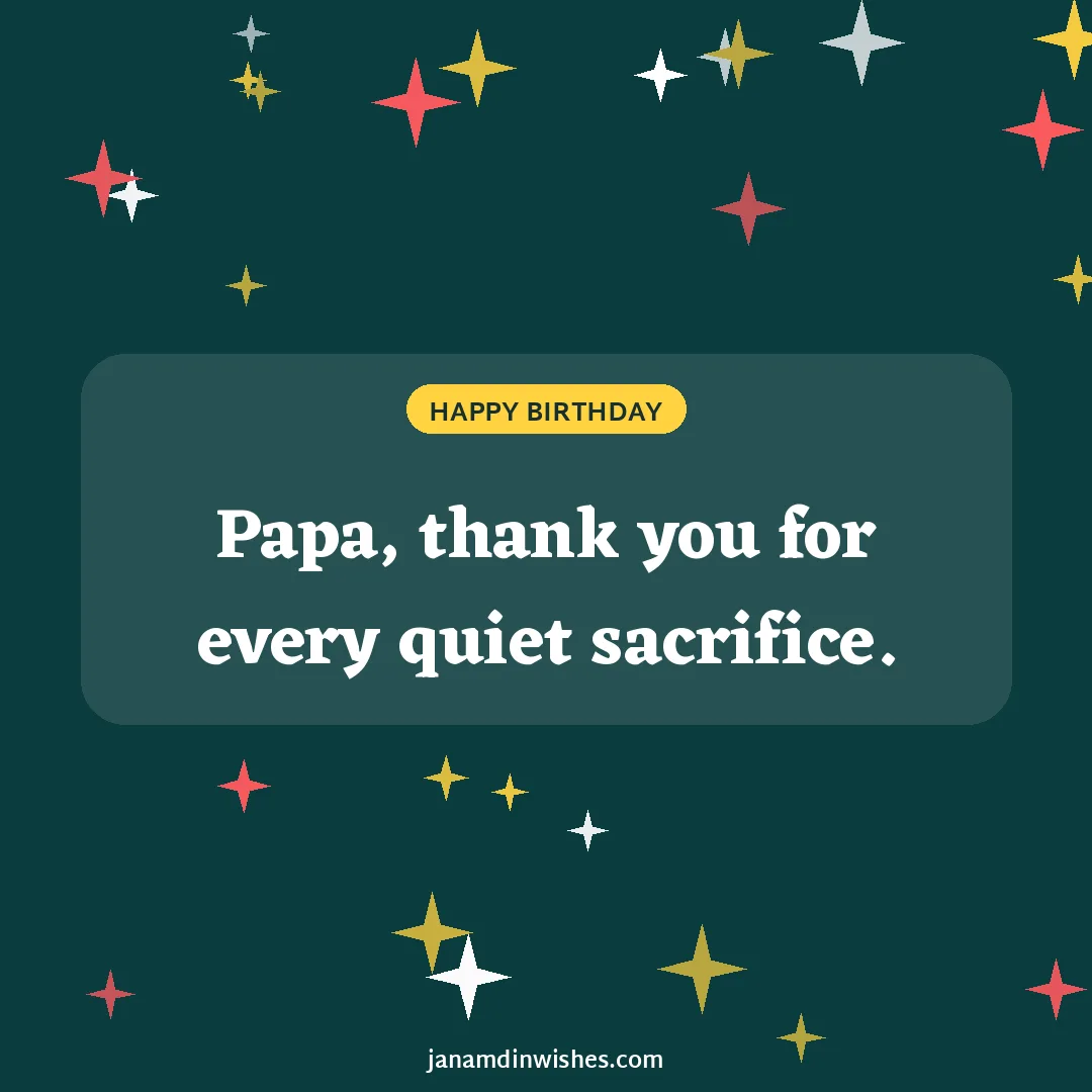 Birthday wish image: Papa, thank you for every quiet sacrifice.