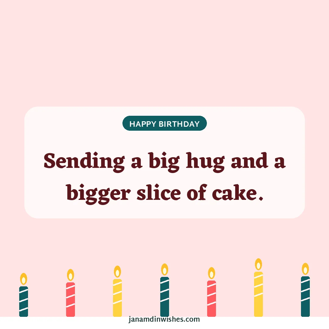 Birthday wish image: Sending a big hug and a bigger slice of cake.