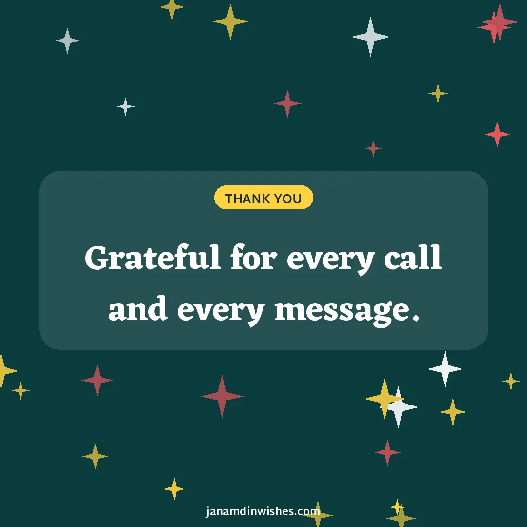 Thank you for birthday wishes image: Grateful for every call and every message.